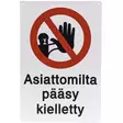 Asiattomilta pääsy kielletty opaste - Opasteet ja varoituskyltit - 6410412473790 - 2