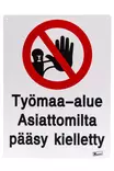Opaste Työmaa-alue kyltti Asiattomilta pääsy kielletty - Opasteet ja varoituskyltit - 6410412473806 - 1